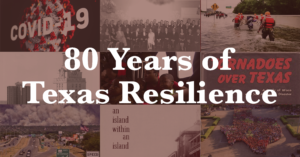 Photo collage with the words "80 Years of Texas Resilience"