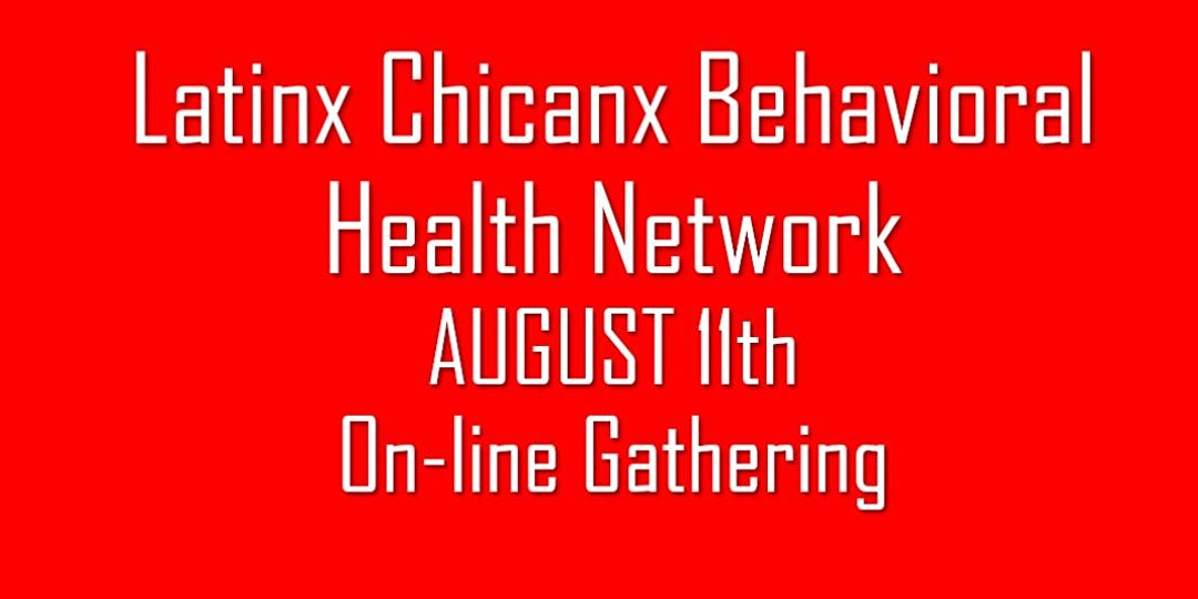 Latinx Chincanx Behavioral Health Network Aug 11 Meeting