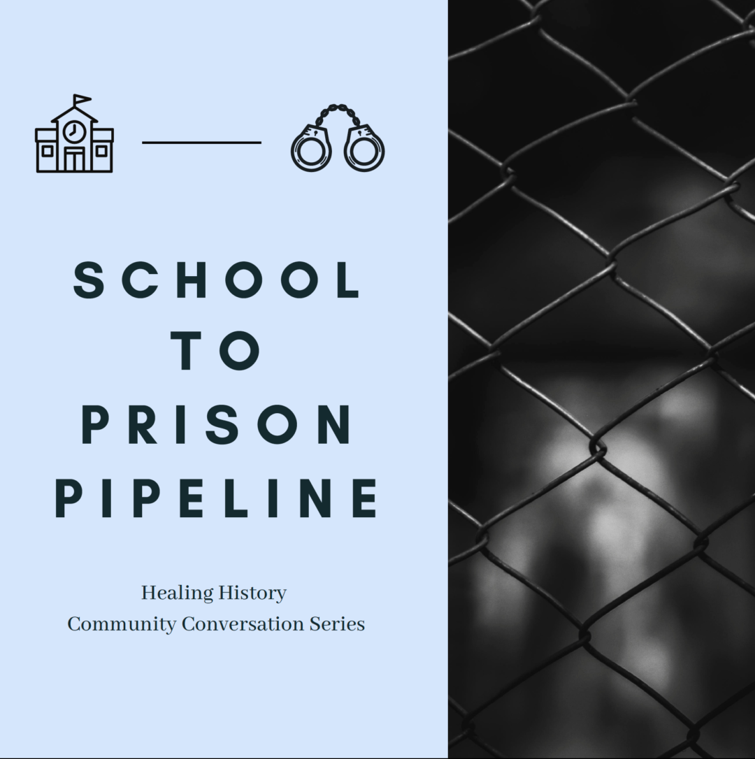Healing History SchooltoPrison Pipeline (THIS THURSDAY 10/22, 5307