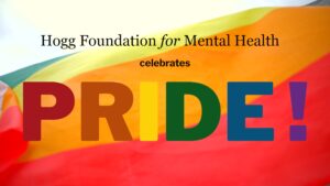 Hogg Foundation Celebrates LGBTQ+ Pride Month