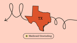 Graphic of state of Texas on orange background intersected by looping black line with caption 'Medicaid Unwinding'