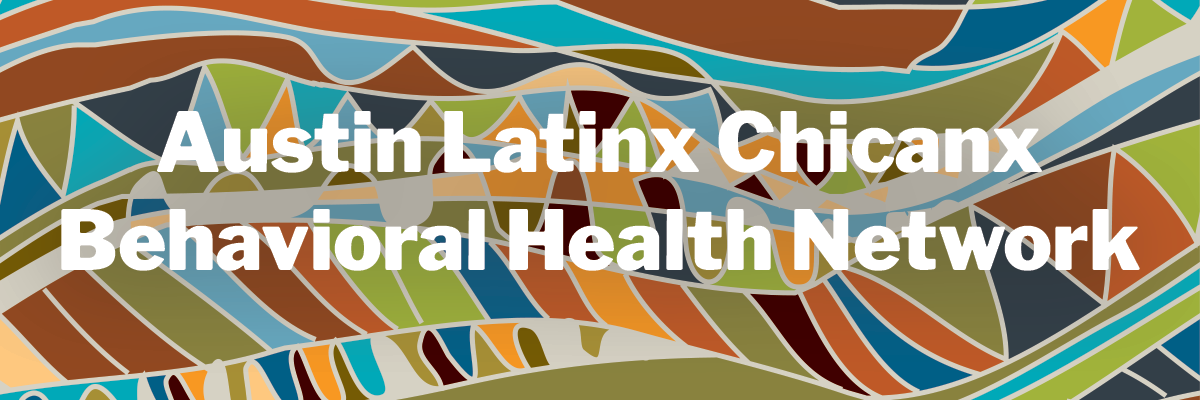 Austin Latinx Chicanx Behavioral Health Network