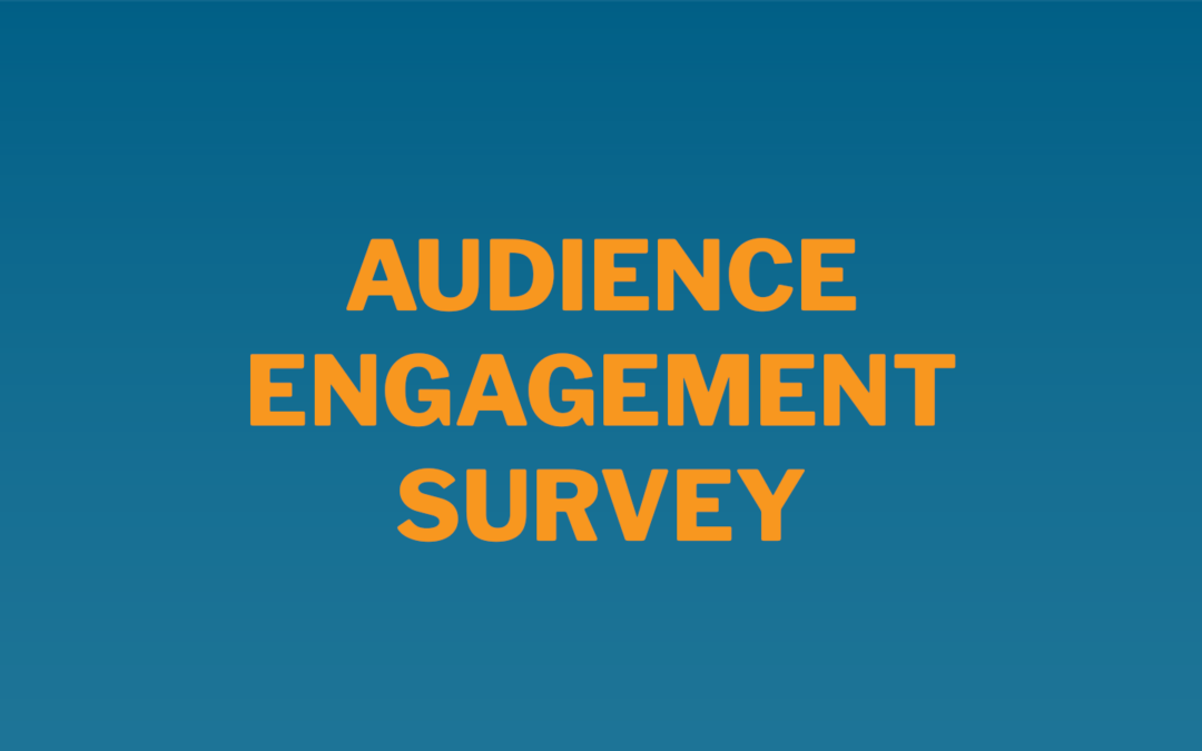 Audience Engagement Survey: Communications Assessment